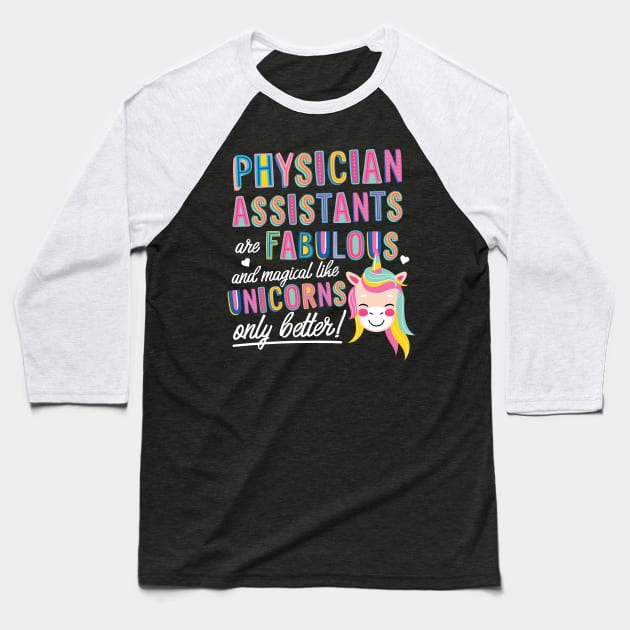 Physician Assistants are like Unicorns Gift Idea Baseball T-Shirt by BetterManufaktur